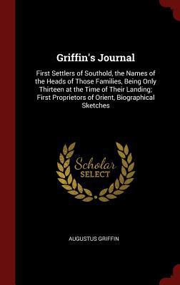 Griffin's Journal: First Settlers of Southold, ... 1296540782 Book Cover