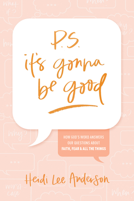 P.S. It's Gonna Be Good: How God's Word Answers... 1496466810 Book Cover