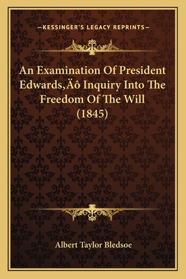 An Examination Of President Edwards' Inquiry In... 1166459233 Book Cover