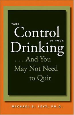 Take Control of Your Drinking...and You May Not... 0801886686 Book Cover