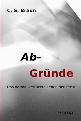 Ab-Gründe: Das normal verrückte Leben der Fee K. [German] 1534755861 Book Cover