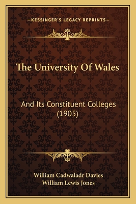 The University Of Wales: And Its Constituent Co... 1165150824 Book Cover