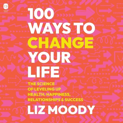 100 Ways to Change Your Life: The Science of Le... B0CF8F9WFC Book Cover