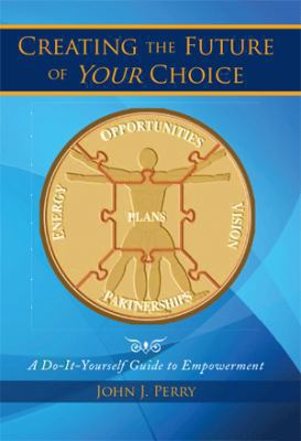 Creating the Future of Your Choice: A Do-It-You... 1493144294 Book Cover