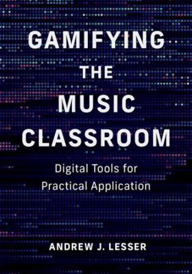 Gamifying the Music Classroom: Digital Tools fo... 0197696643 Book Cover