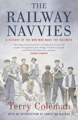 The Railway Navvies: A History of the Men Who M... 1784977349 Book Cover