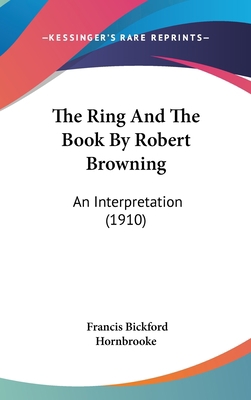 The Ring And The Book By Robert Browning: An In... 0548922586 Book Cover