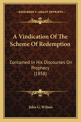 A Vindication Of The Scheme Of Redemption: Cont... 1164555928 Book Cover