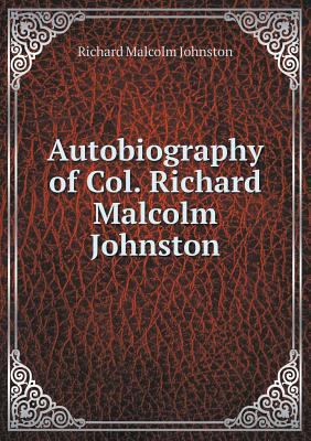 Autobiography of Col. Richard Malcolm Johnston 551859738X Book Cover