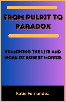 From Pulpit To Paradox: Examining the Life and ...            Book Cover