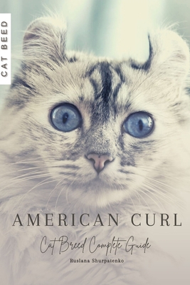 American Curl: Cat Breed Complete Guide B0CJKTR68T Book Cover