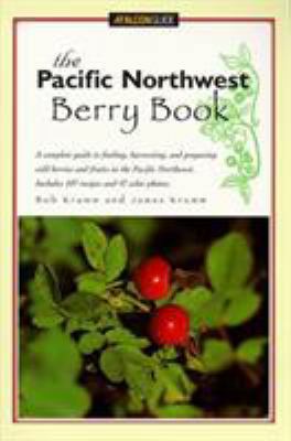 The Pacific Northwest Berry Book: A Complete Gu... 1560446811 Book Cover