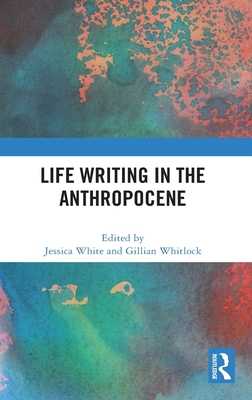 Life Writing in the Anthropocene 0367704331 Book Cover