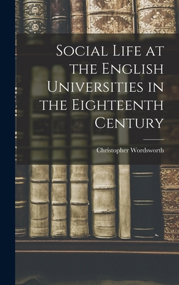 Social Life at the English Universities in the ... 1019151722 Book Cover