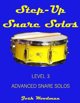 Step-Up Snare Solos: Level 3 Advanced Snare Solos B084Z7627G Book Cover
