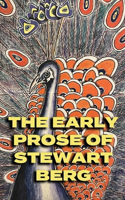 The Early Prose of Stewart Berg            Book Cover