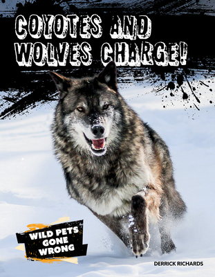 Coyotes and Wolves Charge! 1482479761 Book Cover