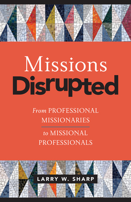 Missions Disrupted: From Professional Missionar... 1496471598 Book Cover