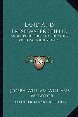 Land And Freshwater Shells: An Introduction To ... 1164156136 Book Cover