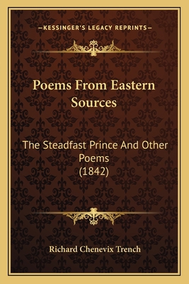 Poems From Eastern Sources: The Steadfast Princ... 1166980960 Book Cover