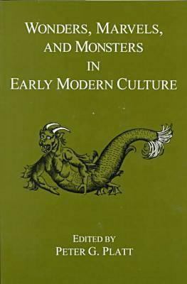 Wonders, Marvels, and Monsters in Early Modern ... 0874136784 Book Cover