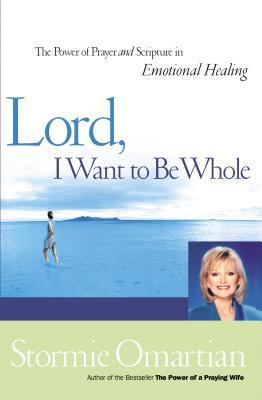 Lord, I Want to Be Whole: The Power of Prayer a... 0785267034 Book Cover