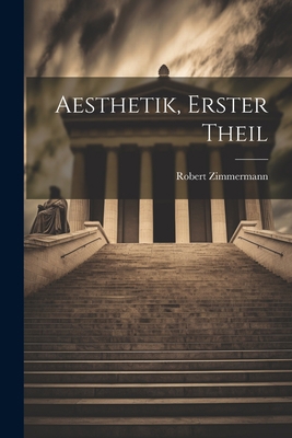 Aesthetik, erster Theil [German] 1022280953 Book Cover