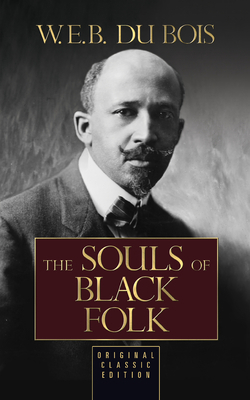 The Souls of Black Folk: Original Classic Edition 1722502908 Book Cover