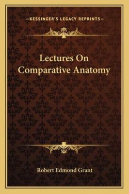 Lectures On Comparative Anatomy 1163251631 Book Cover