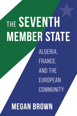 The Seventh Member State: Algeria, France, and ... 0674251148 Book Cover