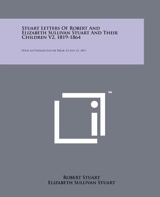 Stuart Letters of Robert and Elizabeth Sullivan... 1258149737 Book Cover