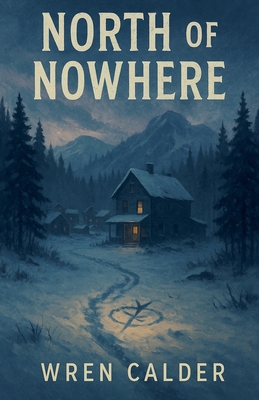 North of Nowhere B0F7K7ZHDZ Book Cover