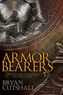 Armorbearers: Strength and Support for Spiritua... 1603747419 Book Cover