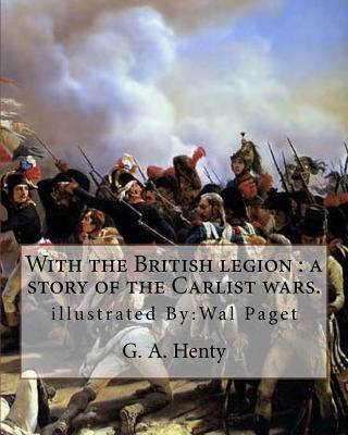 With the British legion: a story of the Carlist... 1537528890 Book Cover