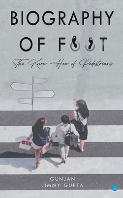 Biography of Foot The know how of pedestrians 9356283168 Book Cover