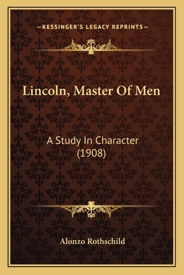 Lincoln, Master Of Men: A Study In Character (1... 1163991317 Book Cover