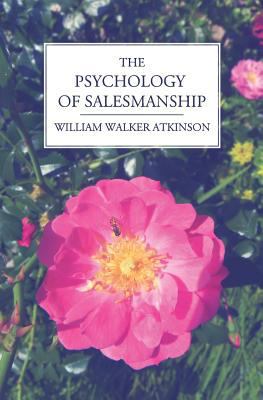 The Psychology of Salesmanship 1490533036 Book Cover