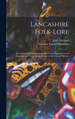 Lancashire Folk-lore: Illustrative of the Super... 101385330X Book Cover