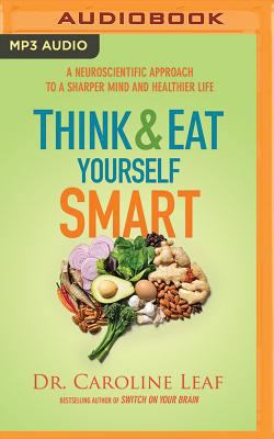 Think and Eat Yourself Smart: A Neuroscientific... 1511327154 Book Cover