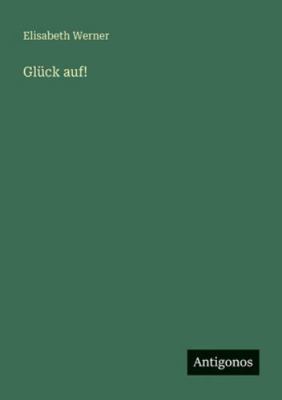 Glück auf! [German] 3566077704 Book Cover
