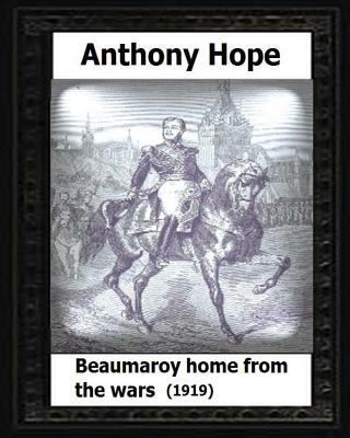 Beaumaroy Home from the Wars. (1919). by: Antho... 1530594804 Book Cover