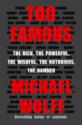 Too Famous: The Rich, the Powerful, the Wishful... 1250848814 Book Cover