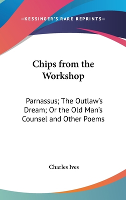 Chips from the Workshop: Parnassus; The Outlaw'... 054852601X Book Cover