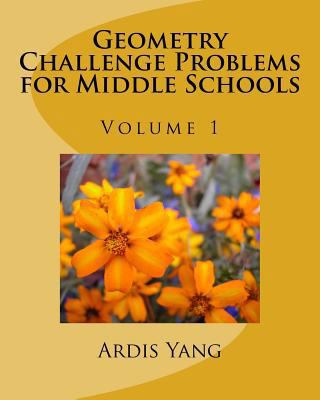 Geometry Challenge Problems for Middle Schools 1545165793 Book Cover