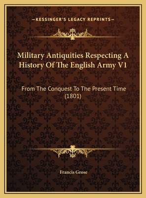 Military Antiquities Respecting A History Of Th... 1169805744 Book Cover