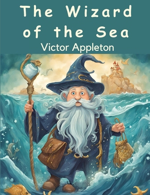 The Wizard of the Sea: A Trip Under the Ocean 1836573669 Book Cover