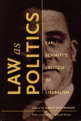 Law as Politics: Carl Schmitt's Critique of Lib... 0822322277 Book Cover