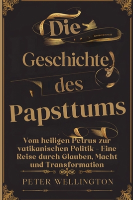 Die Geschichte des Papsttums: Vom heiligen Petr... [German]            Book Cover