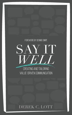 Say It Well: Creating and Tailoring Value-Drive... 1732712107 Book Cover