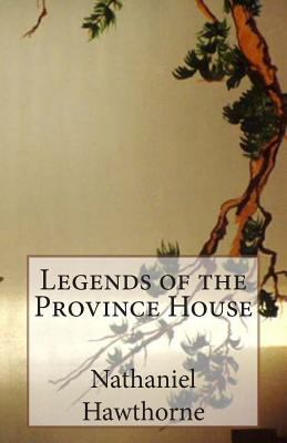 Legends of the Province House 1499688059 Book Cover
